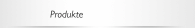 Produkte